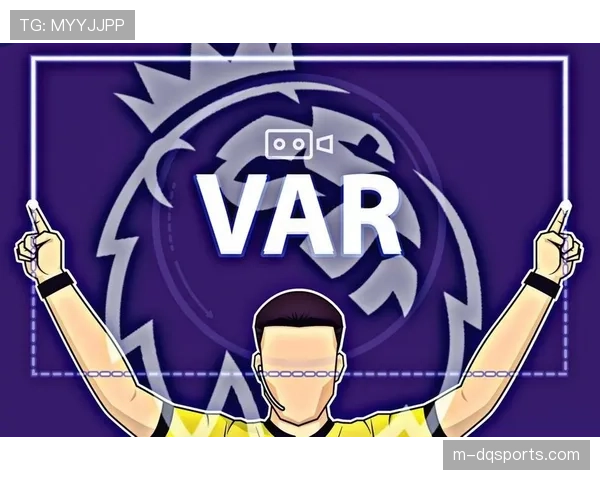 英超考虑引入半自动越位技术，VAR系统升级提上议程